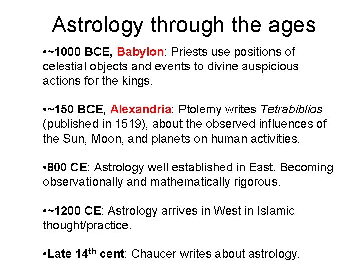 Astrology through the ages • ~1000 BCE, Babylon: Priests use positions of celestial objects