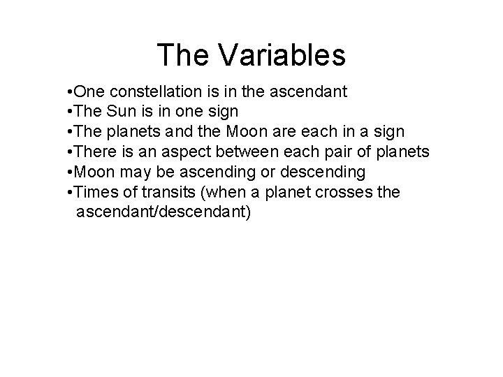 The Variables • One constellation is in the ascendant • The Sun is in