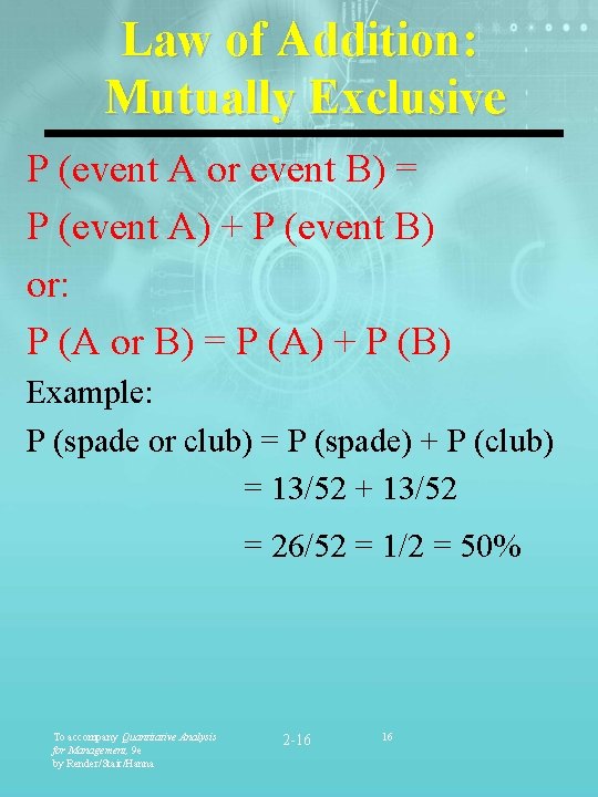 Law of Addition: Mutually Exclusive P (event A or event B) = P (event