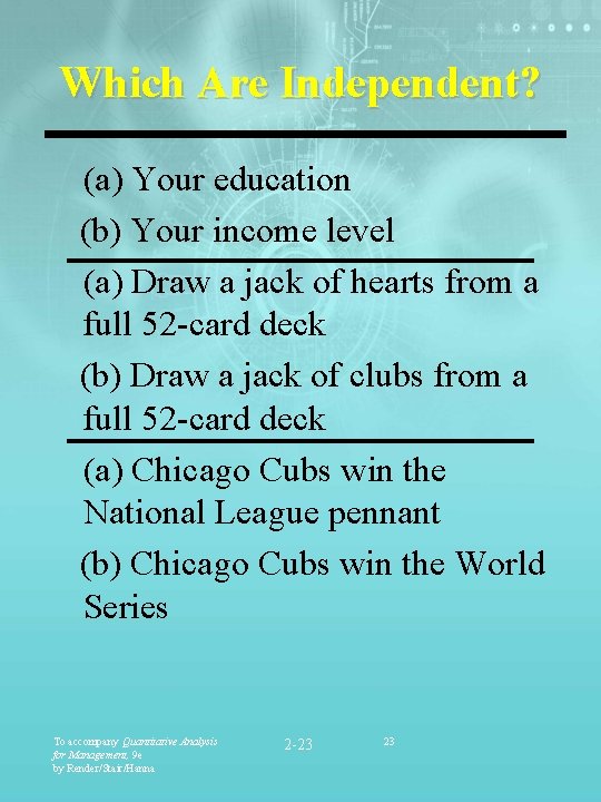 Which Are Independent? (a) Your education (b) Your income level (a) Draw a jack