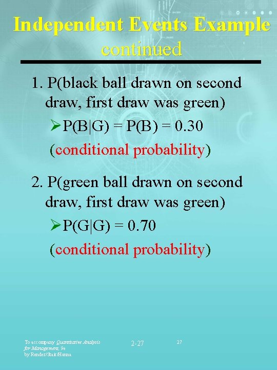 Independent Events Example continued 1. P(black ball drawn on second draw, first draw was