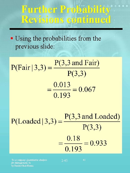 Further Probability Revisions continued § Using the probabilities from the previous slide: To accompany