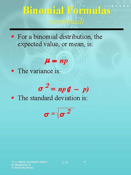 Binomial Formulas (continued) § For a binomial distribution, the expected value, or mean, is: