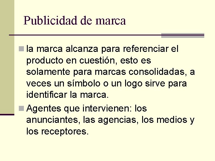 Publicidad de marca n la marca alcanza para referenciar el producto en cuestión, esto