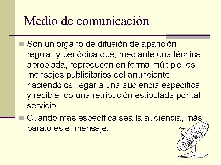 Medio de comunicación n Son un órgano de difusión de aparición regular y periódica