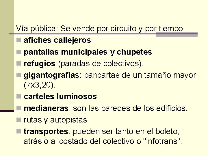 Vía pública: Se vende por circuito y por tiempo. n afiches callejeros n pantallas