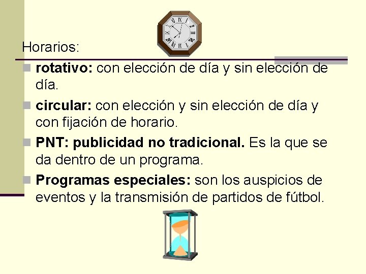 Horarios: n rotativo: con elección de día y sin elección de día. n circular: