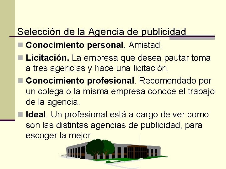 Selección de la Agencia de publicidad n Conocimiento personal. Amistad. n Licitación. La empresa