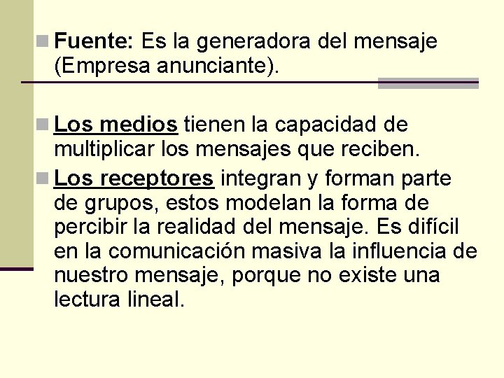 n Fuente: Es la generadora del mensaje (Empresa anunciante). n Los medios tienen la