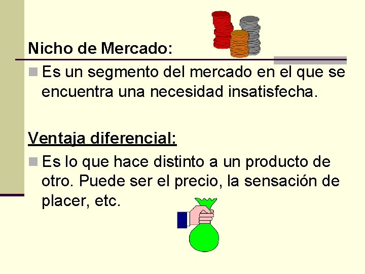 Nicho de Mercado: n Es un segmento del mercado en el que se encuentra