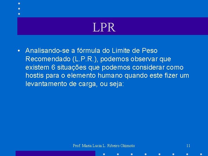 LPR • Analisando-se a fórmula do Limite de Peso Recomendado (L. P. R. ),