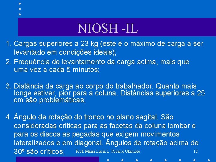 NIOSH -IL 1. Cargas superiores a 23 kg (este é o máximo de carga