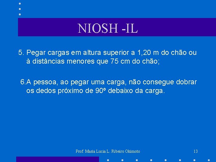 NIOSH -IL 5. Pegar cargas em altura superior a 1, 20 m do chão