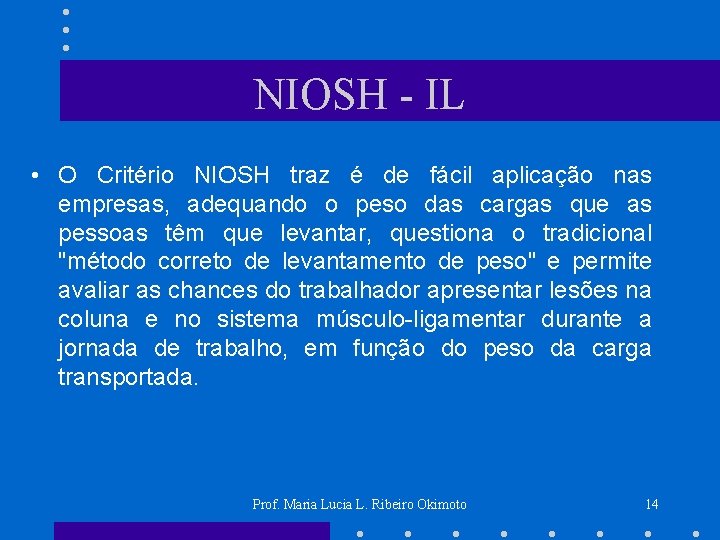 NIOSH - IL • O Critério NIOSH traz é de fácil aplicação nas empresas,