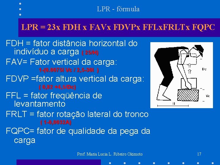 LPR - fórmula LPR = 23 x FDH x FAVx FDVPx FFLx. FRLTx FQPC