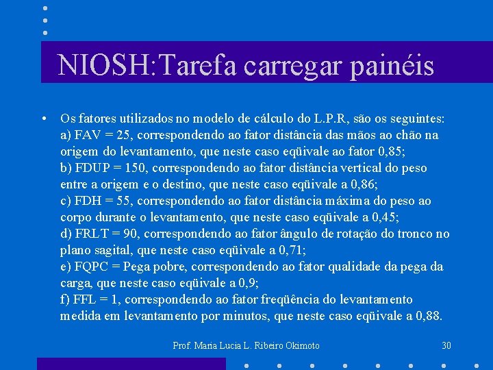 NIOSH: Tarefa carregar painéis • Os fatores utilizados no modelo de cálculo do L.