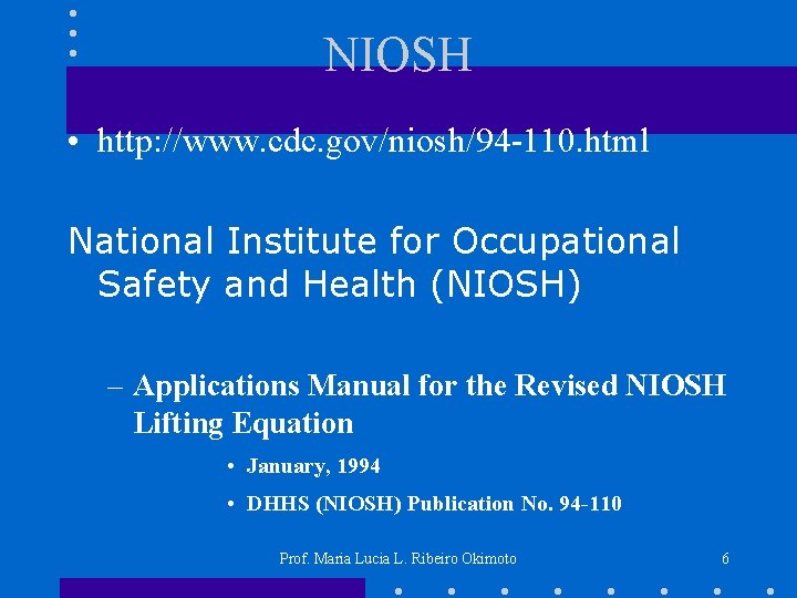 NIOSH • http: //www. cdc. gov/niosh/94 -110. html National Institute for Occupational Safety and