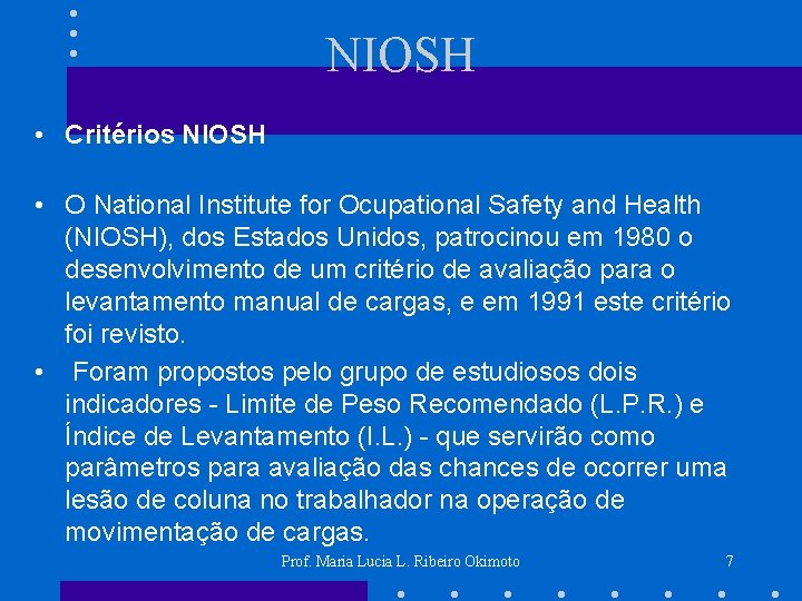 NIOSH • Critérios NIOSH • O National Institute for Ocupational Safety and Health (NIOSH),