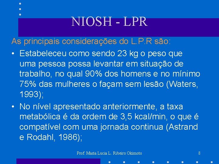 NIOSH - LPR As principais considerações do L. P. R são: • Estabeleceu como