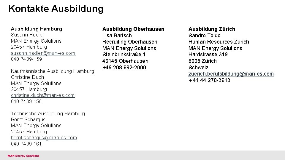 Kontakte Ausbildung Hamburg Susann Hadler MAN Energy Solutions 20457 Hamburg susann. hadler@man-es. com 040
