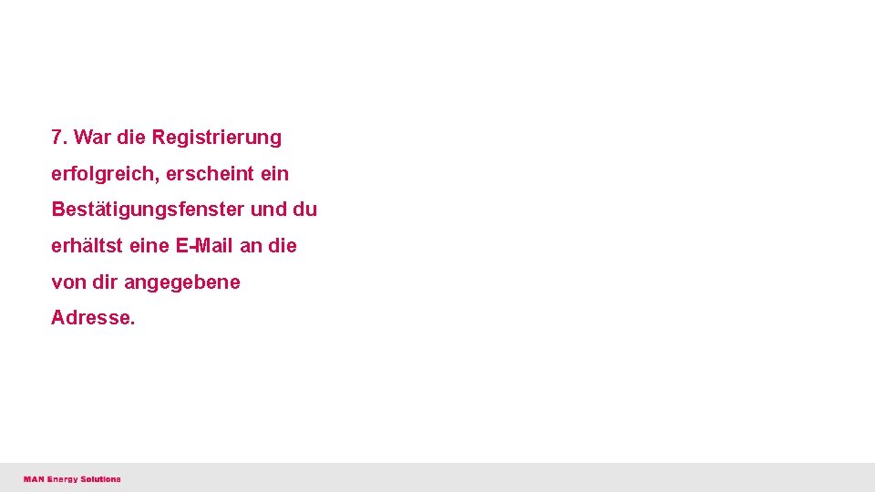 7. War die Registrierung erfolgreich, erscheint ein Bestätigungsfenster und du erhältst eine E-Mail an