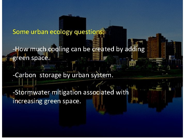 Some urban ecology questions: -How much cooling can be created by adding green space.