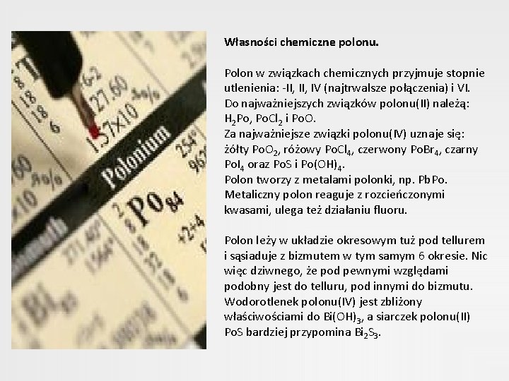 Własności chemiczne polonu. Polon w związkach chemicznych przyjmuje stopnie utlenienia: -II, IV (najtrwalsze połączenia)