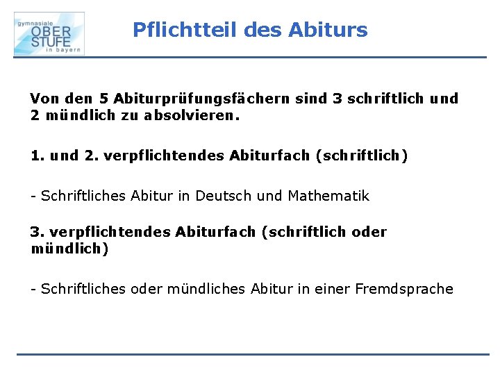 Pflichtteil des Abiturs Von den 5 Abiturprüfungsfächern sind 3 schriftlich und 2 mündlich zu