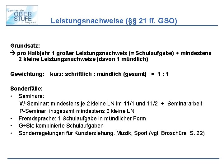 Leistungsnachweise (§§ 21 ff. GSO) Grundsatz: pro Halbjahr 1 großer Leistungsnachweis (= Schulaufgabe) +