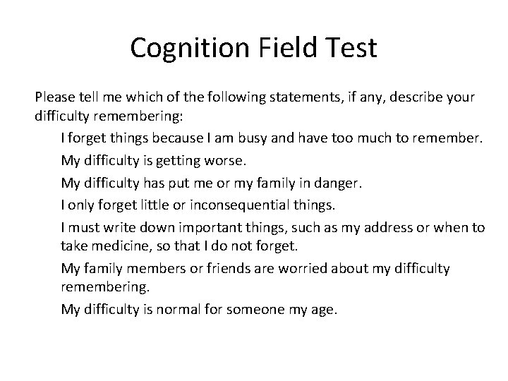 Cognition Field Test Please tell me which of the following statements, if any, describe