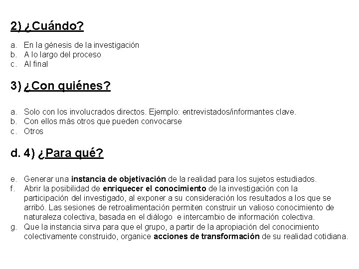 2) ¿Cuándo? a. En la génesis de la investigación b. A lo largo del