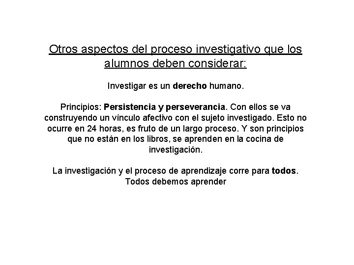 Otros aspectos del proceso investigativo que los alumnos deben considerar: Investigar es un derecho