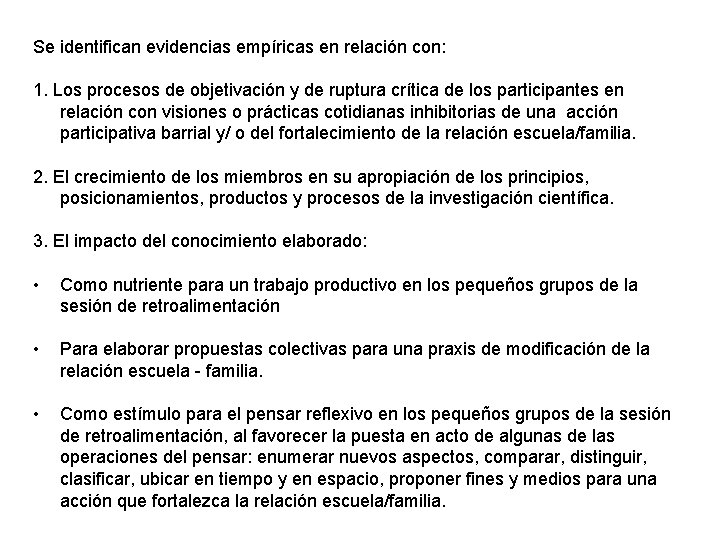 Se identifican evidencias empíricas en relación con: 1. Los procesos de objetivación y de