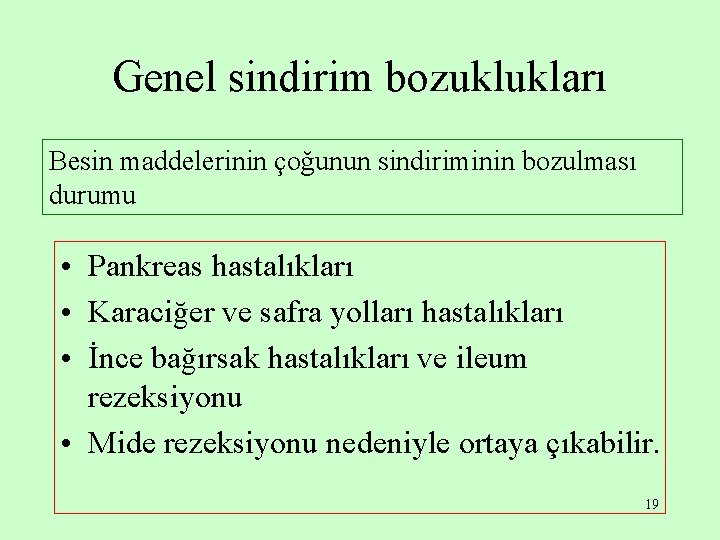 Genel sindirim bozuklukları Besin maddelerinin çoğunun sindiriminin bozulması durumu • Pankreas hastalıkları • Karaciğer