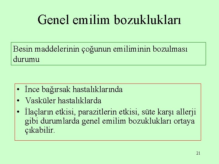 Genel emilim bozuklukları Besin maddelerinin çoğunun emiliminin bozulması durumu • İnce bağırsak hastalıklarında •