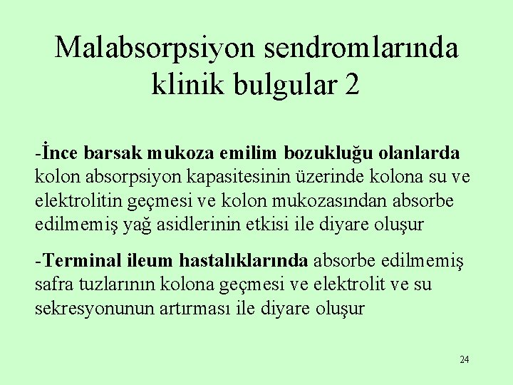 Malabsorpsiyon sendromlarında klinik bulgular 2 -İnce barsak mukoza emilim bozukluğu olanlarda kolon absorpsiyon kapasitesinin