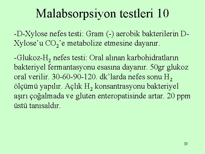 Malabsorpsiyon testleri 10 -D-Xylose nefes testi: Gram (-) aerobik bakterilerin DXylose’u CO 2’e metabolize