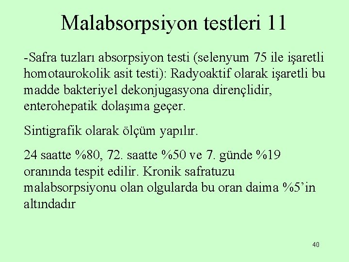 Malabsorpsiyon testleri 11 -Safra tuzları absorpsiyon testi (selenyum 75 ile işaretli homotaurokolik asit testi):