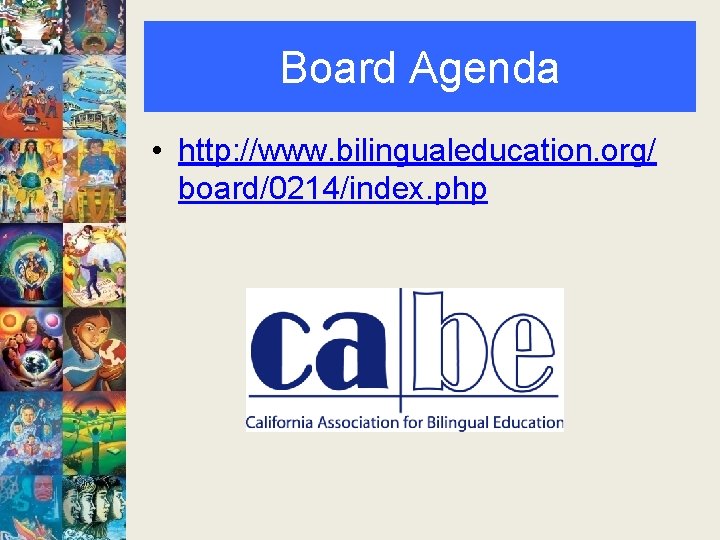 Board Agenda • http: //www. bilingualeducation. org/ board/0214/index. php 