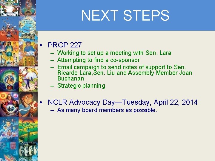 NEXT STEPS • PROP 227 – Working to set up a meeting with Sen.