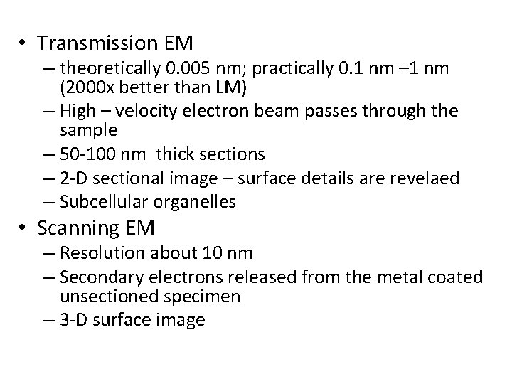 • Transmission EM – theoretically 0. 005 nm; practically 0. 1 nm – • Transmission EM – theoretically 0. 005 nm; practically 0. 1 nm –