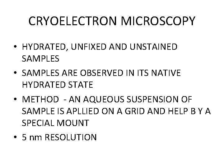 CRYOELECTRON MICROSCOPY • HYDRATED, UNFIXED AND UNSTAINED SAMPLES • SAMPLES ARE OBSERVED IN ITS CRYOELECTRON MICROSCOPY • HYDRATED, UNFIXED AND UNSTAINED SAMPLES • SAMPLES ARE OBSERVED IN ITS