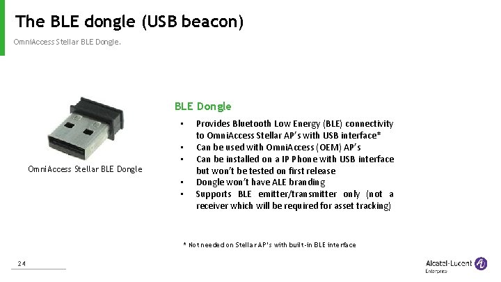 The BLE dongle (USB beacon) Omni. Access Stellar BLE Dongle • • • Omni.