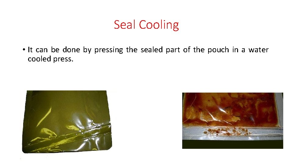 Seal Cooling • It can be done by pressing the sealed part of the