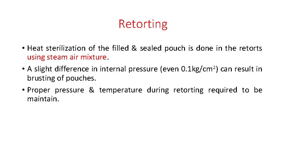 Retorting • Heat sterilization of the filled & sealed pouch is done in the