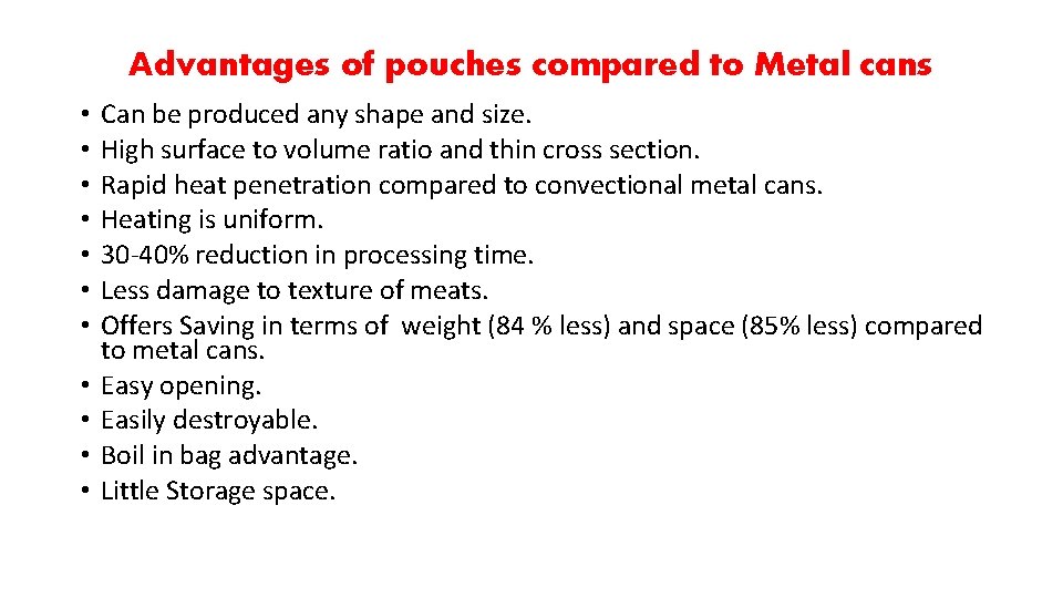 Advantages of pouches compared to Metal cans • • • Can be produced any