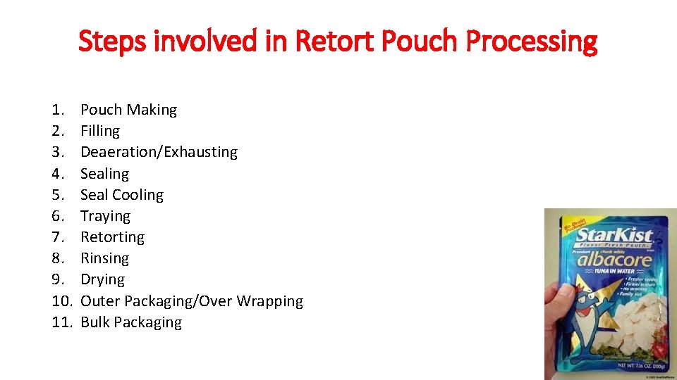 Steps involved in Retort Pouch Processing 1. 2. 3. 4. 5. 6. 7. 8.
