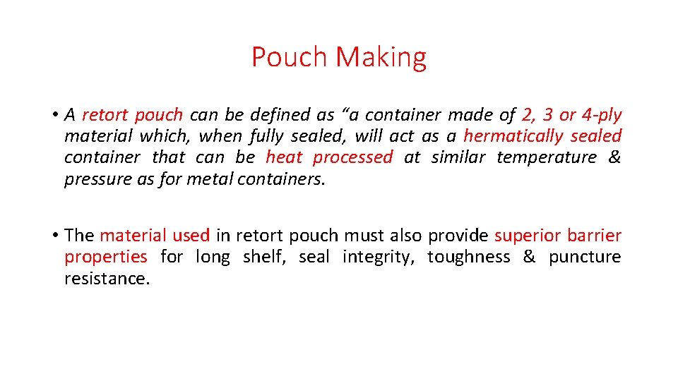Pouch Making • A retort pouch can be defined as “a container made of