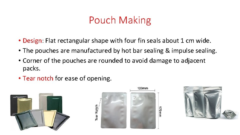 Pouch Making • Design: Flat rectangular shape with four fin seals about 1 cm