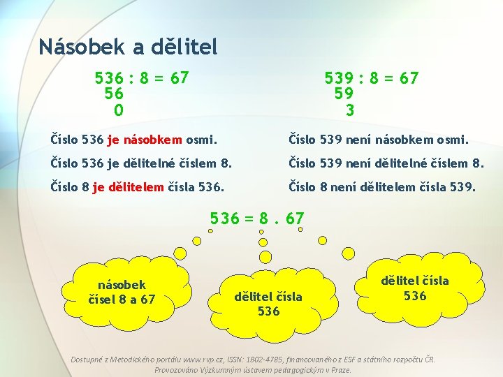 Násobek a dělitel 536 : 8 = 67 56 0 539 : 8 =